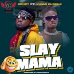 Donzy – Slay Mama ft. Kuami Eugene