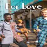 Kuami Eugene ft Conan OBrien – For Love