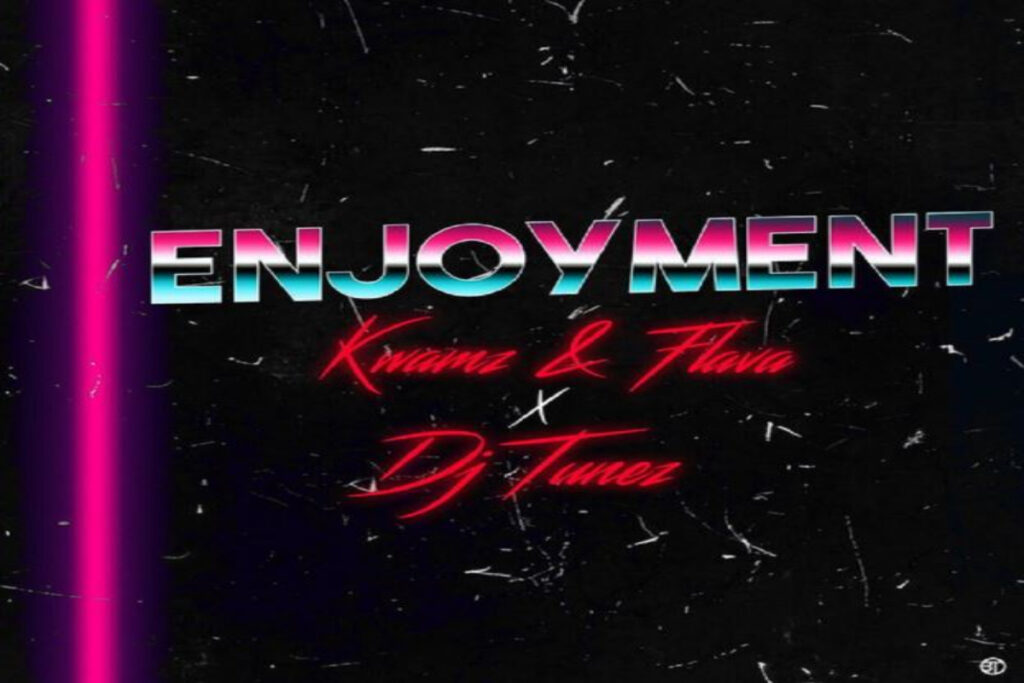 Kwamz Flava ft DJ Tunez – Enjoyment