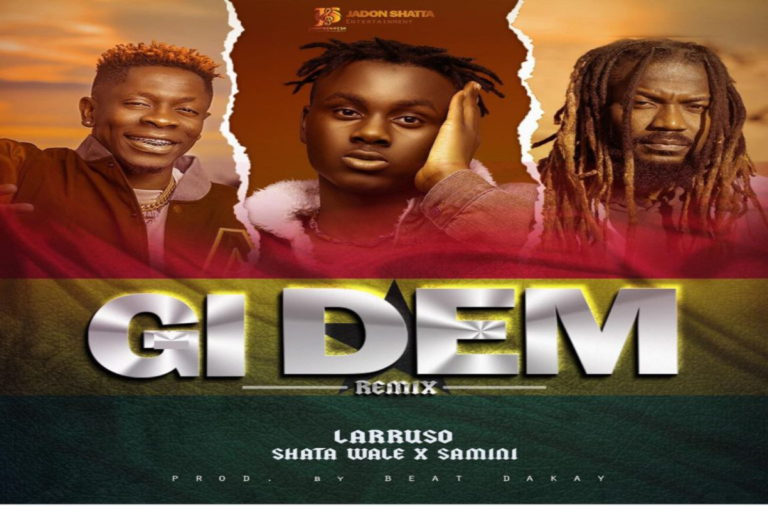 Larruso ft Shatta Wale X Samini – Gi Dem Remix 768x512 1