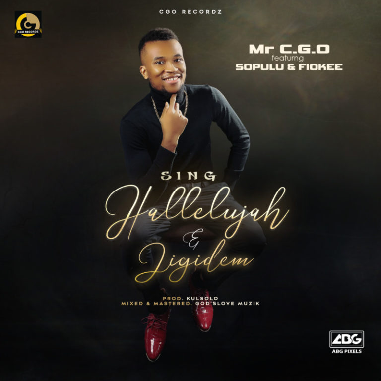 Mr CGO ft Sopulu x Fiokee – Sing Hallelujah