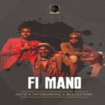 Offei ft Patoranking X Blackstone – Fi Mano