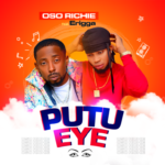 Oso Richie x Erigga – Putu Eye