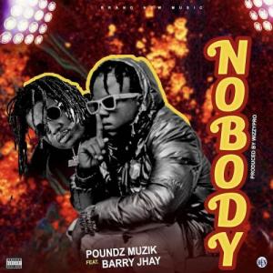 Poundz Muzik Ft Barry Jhay Nobody