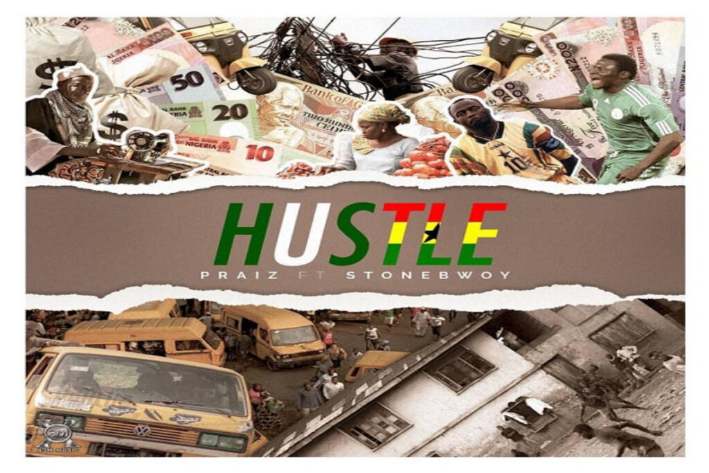 Praiz – Hustle ft StoneBwoy