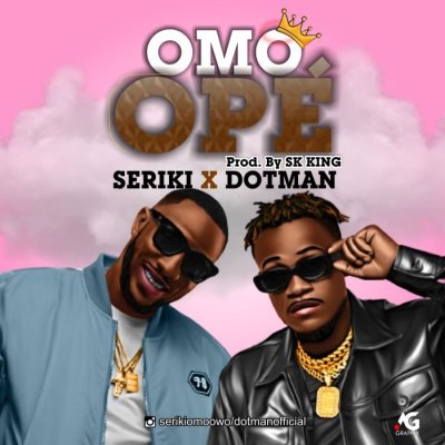 Seriki x Dotman – Omo Ope