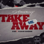 Stonebwoy ft Kuami Eugene X KiDi – Take Me Away