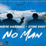 Wayne Marshall – No Man ft Stonebwoy