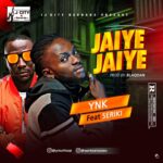 YNK Ft Seriki – Jaiye Jaiye