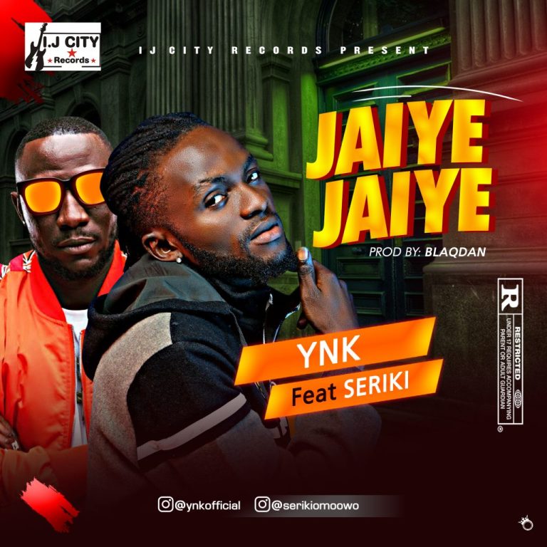 YNK Ft Seriki – Jaiye Jaiye