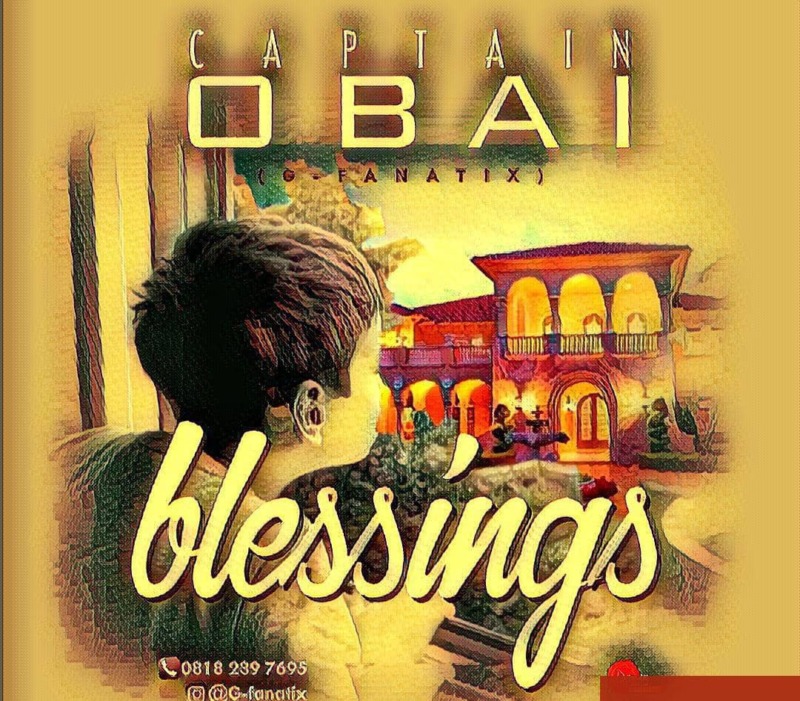 Captain Obai (G-Fanatix) – “Blessings”