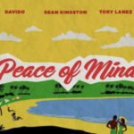 Davido Ft. Tory Lanez Sean Kingston – Peace Of Mind (Mp3 Download )