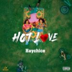 Haychice – Hot Love (Mp3 Download)