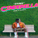 Soundz Cinderella Mp3 Download