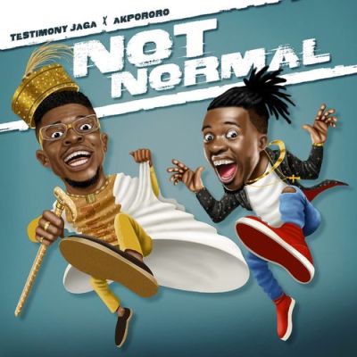 Testimony Jaga Ft. Akpororo Not Normal Mp3 Download