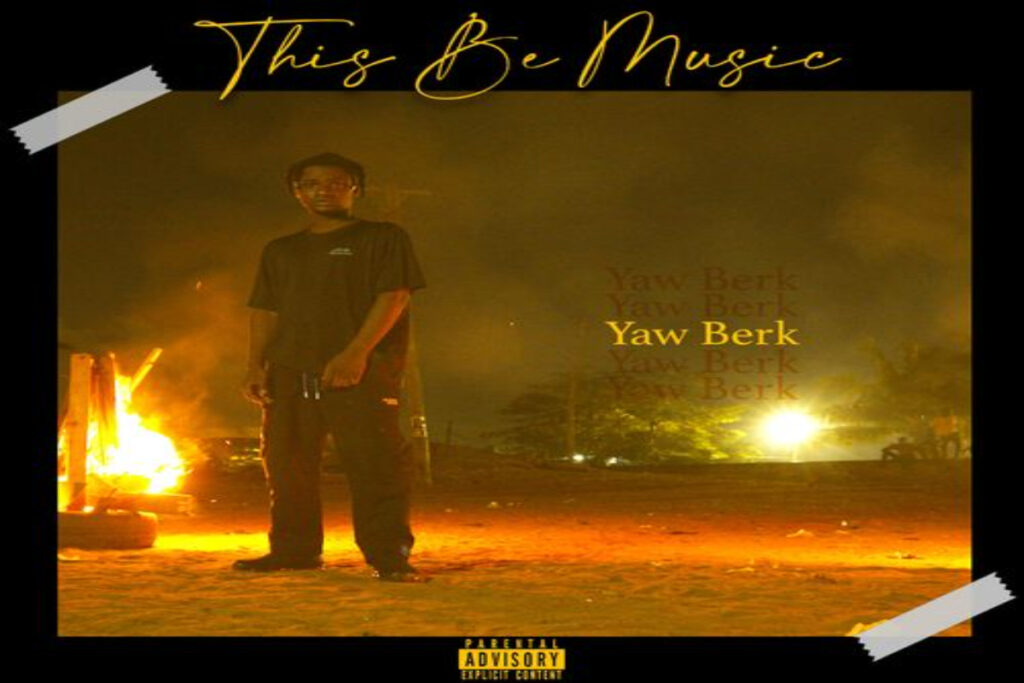 Yaw Berk This Be Music Mp3 Download