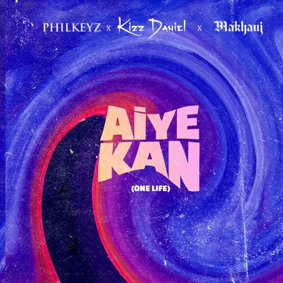 lkeyz Ft Kizz Daniel Makhaj Aiye Kan One Life Mp3 Download