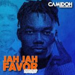 Camidoh – Jah Jah Favor Freestyle