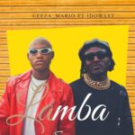 Ceeza Mario – Lamba Ft. Idowest Audio Video