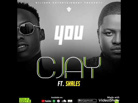 Cjay Ft Skales You