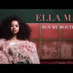 ELLA MAI – RUN MY MOUTH