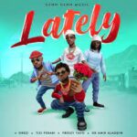 Ghen Ghen Music ft Orezi Tizi Ferari Amir Aladdin Freezy Yayo – Lately