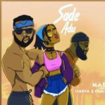 M.A.D Ft. Iyanya Praiz Sade Adu Mp3 Download