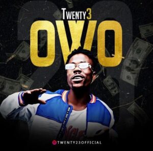 Twenty3 – Owo Ft. Seriki