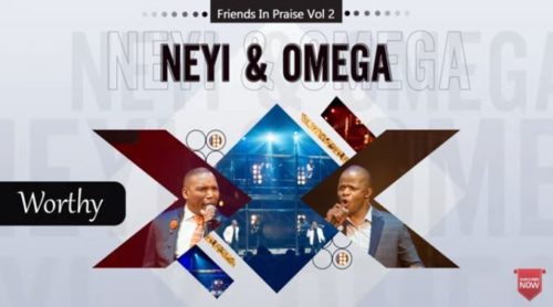 Neyi Zimu Omega Khunou Worthy Friends In Praise