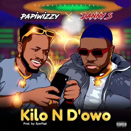 Papiwizzy Ft Danny S Kilon Dowo