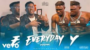 Powpeezy Everyday Lojojumo ft. Zlatan Mp3 Download