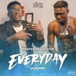 Powpeezy – Everyday Lojojumo Ft. Zlatan