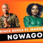 Prince Benza Ngwago Ft Makhadzi