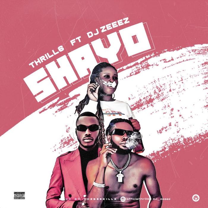 Thrill6 Ft. DJ Zeeez – Shayo