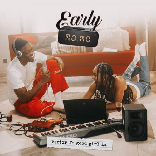 Vector Early Momo Ft GoodGirl LA