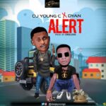 DJ Young C Ft. DYan – Alert