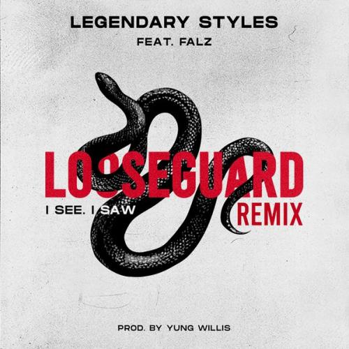 Legendary Styles Ft Falz Loose Guard Remix I See I Saw