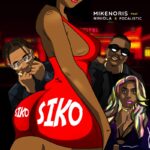 Mikenoris Siko Remix Ft. Niniola Focalistic Mp3 download