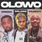 Milado Ft Erigga X Murphy Mccarthy Olowo Remix