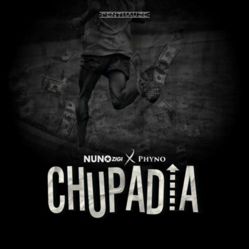 Nuno Zigi Ft. Phyno Chupadia