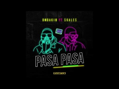 OmoAkin Pasa Pasa Ft Skales