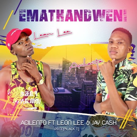 Acilento Emathandweni Ft Leon Lee Jay Cash