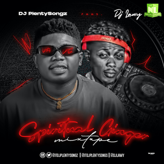 DJ PlentySongz X DJ Lawy – Spiritual Ginger Mix