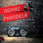 DJ Ace Real Nox Ngiyaz Phandela Ft Mr Abie Andy