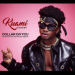 Kuami Eugene – Dollar On You