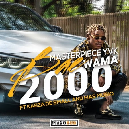 Masterpiece YVK Bae Wama 2000 Ft Kabza De Small Mas MusiQ