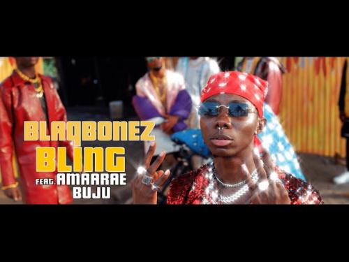 VIDEO Blaqbonez Ft Amaarae Buju Bling