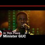 Minister GUC – In This Place