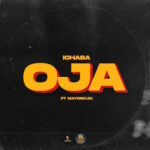 Ichaba Ft. Mayorkun – Oja Lyrics