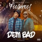 Foolproof Dem Bad mp3 download